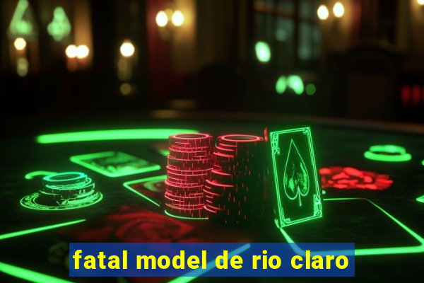 fatal model de rio claro